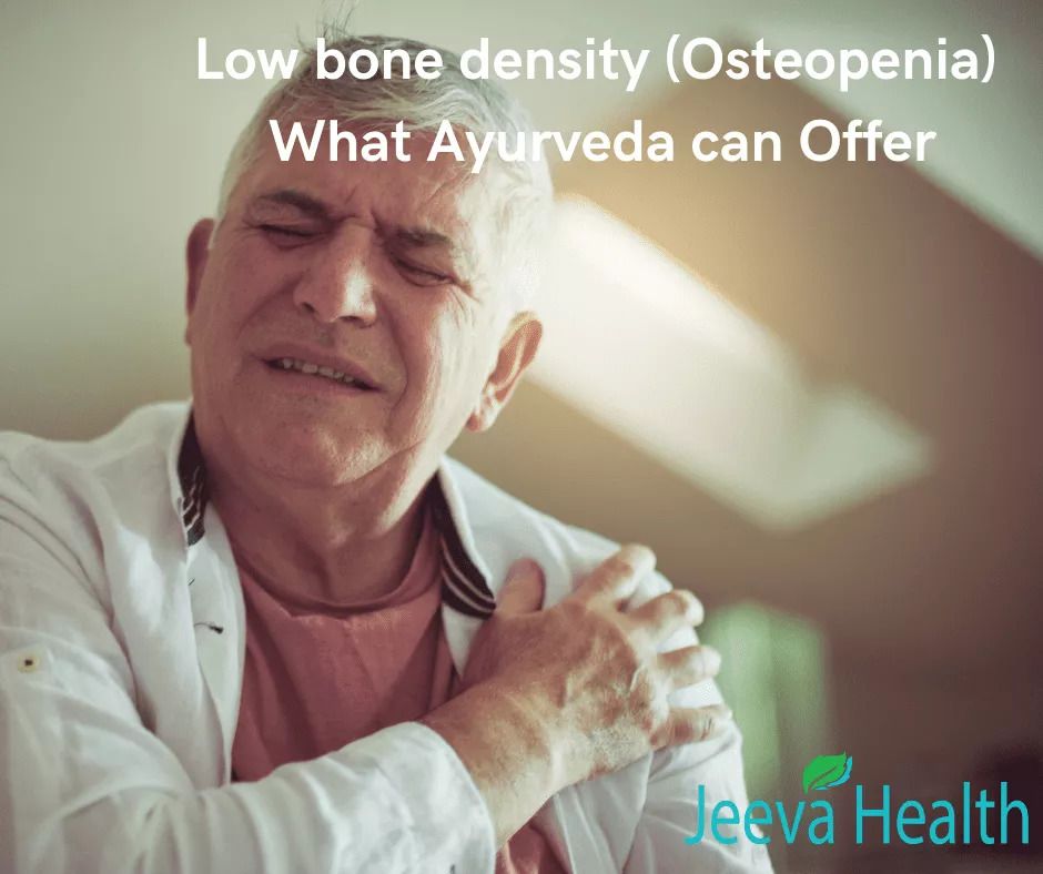 Low bone density Osteopenia What Ayurveda can Offer
